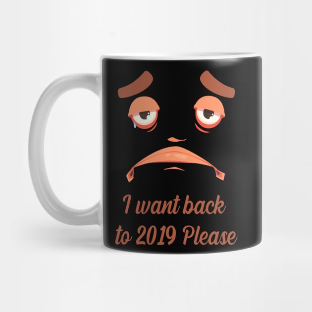 I want back to 2019 please by Funny designer